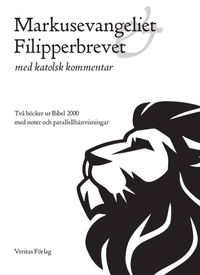 Markusevangeliet & Filipperbrevet med katolsk kommentar; Tord Fornberg, Gösta Hallonsten, Emanuel Sennerstrand; 2018
