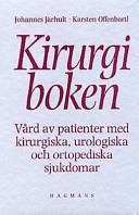 Kirurgiboken - Vård av patienter med kirurgiska, urologiska och ortopediska sjukdomar; Johannes Järhult, Karsten Offenbartl; 1997