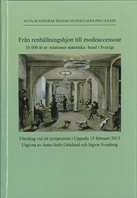 Från renhållningshjon till modeaccessoar : 10 000 år av relationer människa–hund i Sverige; Anne-Sofie Gräslund, Ingvar Svanberg; 2014