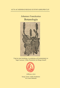 Johannes Franckenius: Botanologia; Urban Örneholm, Inger Larsson, Bengt Jonsell; 2018