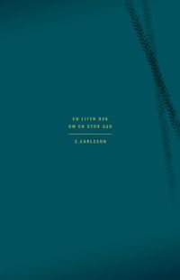 En liten bok om en stor Gud; Susanne Carlsson; 2019