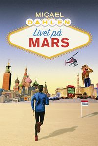Livet på Mars; Micael Dahlén; 2014