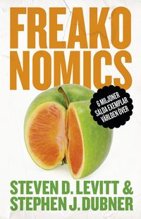 Freakonomics : en vildsint ekonom förklarar det moderna livets gåtor; Steven D. Levitt, Stephen J. Dubner; 2014
