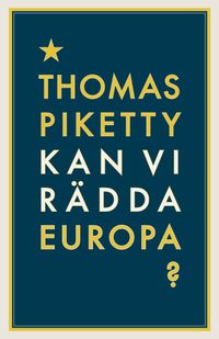 Kan vi rädda Europa?; Thomas Piketty; 2015