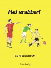 Hej grabbar!; Bo R. Johansson; 2017