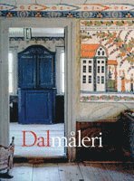 Dalmåleri : dalmålarna - deras liv och verk; Roland Andersson, Nordiska museet, Rune Bondjers, Johan Knutsson, Margareta Andersson; 2007
