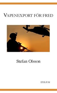 Vapenexport för fred; Stefan Olsson; 2016