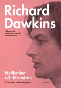 Nyfikenhet och förundran: så formades en vetenskapsman; Richard Dawkins; 2013