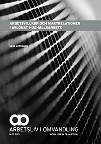 Arbetsvillkor och maktrelationer i avlönat hushållsarbete; Vesa Leppänen; 2013
