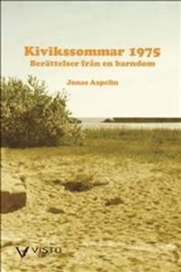 Kivikssommar 1975 : berättelser från en barndom; Jonas Aspelin; 2014