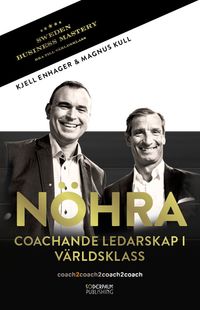 NÖHRA : coachande ledarskap i världsklass; Kjell Enhager, Magnus Kull; 2014