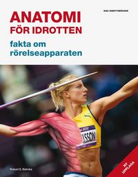 Anatomi för idrotten : fakta om rörelseapparaten; Robert S. Behnke; 2015