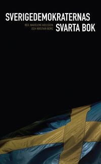 Sverigedemokraternas svarta bok
                E-bok; Diana Mulinari, Mats Deland, Måns Nilsson, Henrik Johansson, Henrik Arnstad; 2014