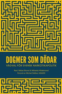Dogmer som dödar : Vägval för svensk narkotikapolitik
                E-bok; Markus Heilig, Jan Blomqvist, Catherine Cook, Disa Dahlman, Christina Gynnå Oguz; 2018