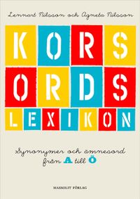 Korsordslexikon : synonymer och ämnesord från A till Ö; Lennart Nilsson, Agneta Nilsson; 2014