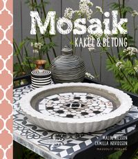 Mosaik, kakel & betong; Camilla Arvidsson, Malin Nilsson; 2016