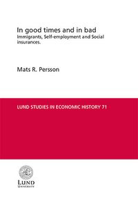 In good times and in bad : immigrants, self-employment and social insurances; Mats R. Persson; 2015