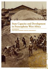 State capacity and development in francophone west Africa; Jens Andersson; 2018