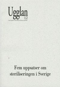 Fem uppsatser om steriliseringen i Sverige; Gunnar Broberg; 2000
