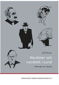 Nordister och nordistik i Lund; Ulf Teleman; 2015
