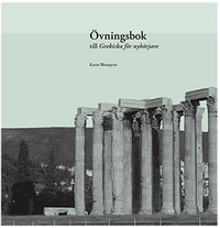 Övningsbok till grekiska nybörjare; Karin Blomqvist; 2015