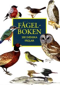 Fågelboken : 200 svenska fåglar; Sven Mathiasson; 2016