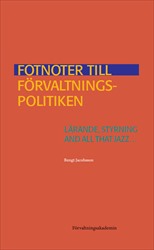 Fotnoter till förvaltningspolitiken: Lärande, styrning and all that jazz...; Bengt Jacobsson; 2015