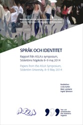 Språk och identitet: Rapport från ASLA:s symposium, Södertörns högskola 8–9 maj 2014; Linda Kahlin, Mats Landqvist, Ingela Tykesson; 2015