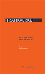 Trafikverket : En förvaltningspolitisk historia; Bengt Jacobsson, Leonora Mujkic; 2016