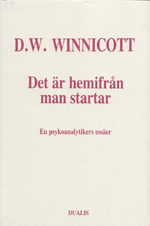 Det Är Hemifrån Man Startar : en Psykoanalytikers Essäer; Donald Woods Winnicott; 1991