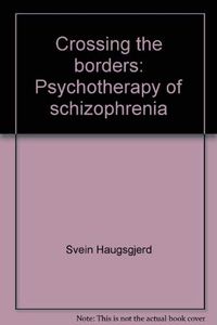 Crossing The Borders : Psychotherapy Of Schizophrenia; Jens Bolvig Hansen, Svein Haugsgjerd, Nordisk psykospsykoterapiförening; 1993