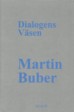 Dialogens Väsen : Traktat om det Dialogiska Livet; Martin Buber; 1993