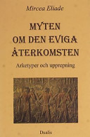 Myten om den eviga återkomsten : arketyper och upprepning; Mircea Eliade; 2002