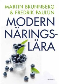 Modern näringslära; Fredrik Paulún, Martin Brunnberg; 2015