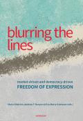 Blurring the lines : market-driven and democracy-driven freedom of expression; Maria Edström, Andrew T. Kenyon, Eva-Maria Svensson; 2022