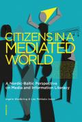 Citizens in a mediated world : a Nordic-Baltic perspective on media and information literacy; Leo Pekkala, Ingela Wadbring; 2022