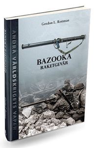 Bazooka Raketgevär; Gordon L. Rottman; 2017