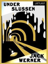 Under Slussen / Lättläst; Jack Werner; 2018