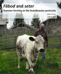 Fäbod and seter : summer farms on the Scandinavian peninsula; Håkan Tunón, Bolette Bele; 2019