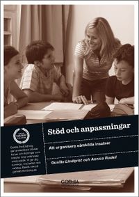 Stöd och anpassningar : att organisera särskilda insatser; Gunilla Lindqvist, Annica Rodell; 2015