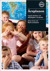 Årsplanen : uppnå struktur och delaktighet i förskolan; Göran Krok, Maria Lindewald; 2015