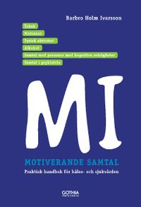 Motiverande samtal i hälso-och sjukvården; Barbro Holm Ivarsson; 2016