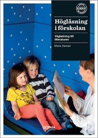 Högläsning i förskolan : vägledning till litteraturen; Maria Heimer; 2016