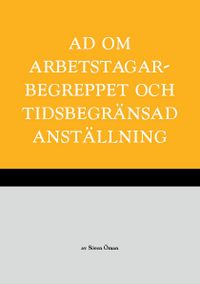 AD om arbetstagarbegreppet och tidsbegränsad anställning; Sören Öman; 2016