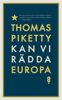 Kan vi rädda Europa?; Thomas Piketty; 2016