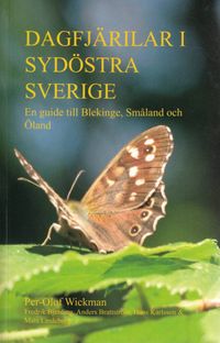 Dagfjärilar i sydöstra Sverige : en guide till Blekinge, Småland och Öland; Per-Olof Wickman, Fredrik Bjerding, Anders Brattström, Hans Karlsson, Mats Lindborg; 2011