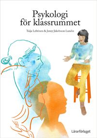 Psykologi för klassrummet; Tuija Lehtinen, Jenny Jakobsson Lundin; 2016
