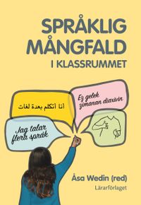 Språklig mångfald i klassrummet; Åsa Wedin, Gudrun Svensson, Ann-Christin Torpsten, Jim Cummins, Anneli Wessman, Karin Allard; 2017