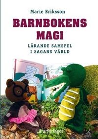 Barnbokens magi : lärande samspel i sagans värld; Marie Eriksson; 2017