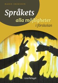 Språkets alla möjligheter i förskolan; Marie Eriksson; 2023